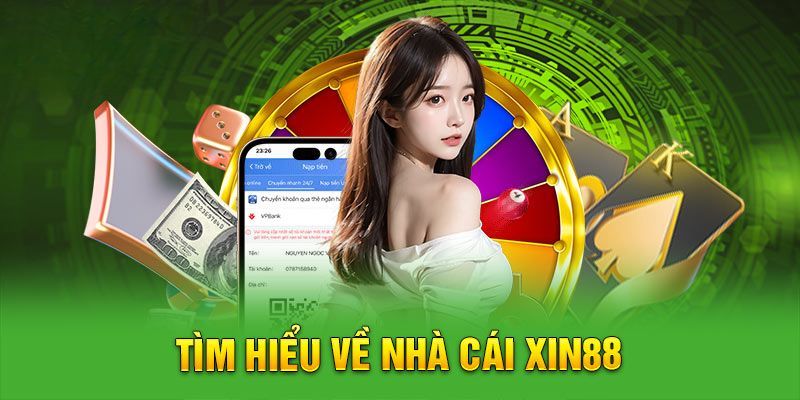 Giới thiêu Xin88 - Một vài thông tin cơ bản